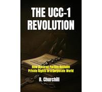 THE UCC-1 REVOLUTION: How Secured Parties Reclaim Private Rights in a Corporate World (Rabbit Holes & Remedies)