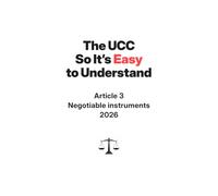The UCC So It's Easy To Understand | Article 3 - Negotiable Instruments | 2026