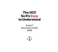 The UCC So It's Easy To Understand | Article 7 - Documents of Title | 2026
