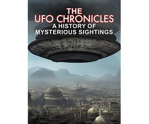 The UFO Chronicles: A History of Mysterious Sightings