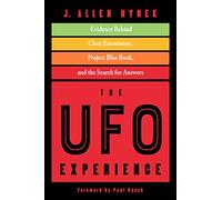 The UFO Experience: Evidence Behind Close Encounters, Project Blue Book, and the Search for Answers (Mufon)