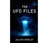 The UFO Files: Inside Declassified UFO Archives: Radar Anomalies, Pilot Testimonies, and Global Patterns from 1947 to Today