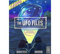 The UFO Files : Notes on an Alien Encounter