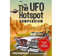 The UFO Hotspot Compendium: All the Places to Visit Before You Die or are Abducted (Mufon)