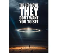 The UFO Movie THEY Don't Want You to See