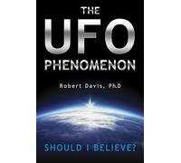 The UFO Phenomenon: Should I Believe?: Should I Believe?