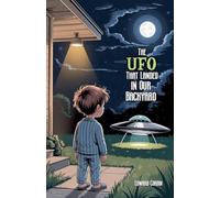 The UFO That Landed in Our Backyard