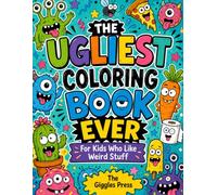 The Ugliest Coloring Book Ever: For Kids Who Like Weird Stuff