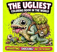 The Ugliest Coloring Book In The World: A Gross and Hilarious Collection of Weird Creatures for Children ,Teens and Adults Cute Monster (Collection of the Ugliest Coloring Books in the World)