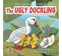 THE UGLY DUCKLING: A Cute Fairy Tale for Kids. Great to for reading aloud for toddlers 2-6 years old. Charming old bedtime story for kids (Small books with big pictures)