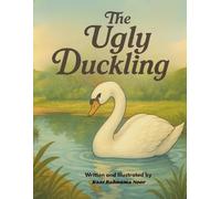 The Ugly Duckling: A Timeless Children’s Story Retold for Today: A New Illustrated Version of the Beloved Fairy Tale The Ugly Duckling