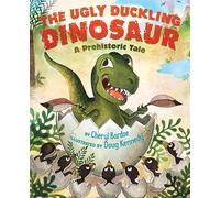 The Ugly Duckling Dinosaur: A Prehistoric Tale