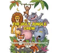 The Ugly Jungle Crew: Hilarious Wild Animals with Funny Faces and Big Personalities! (Ugly series)
