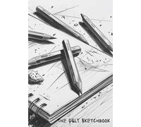 The Ugly Sketchbook - Draw Without Pressure (6"×9") - Cover C: Sketches, Doodles, Scribbles & Experiments - your guilt-free space to practice, ... Sketchbook & Art Journal - 6"×9", 120 pages