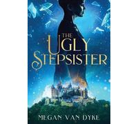 The Ugly Stepsister: 2 (Reimagined Fairy Tales)
