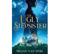 The Ugly Stepsister: 2 (Reimagined Fairy Tales)