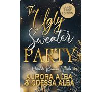 The Ugly Sweater Party: A Forced Proximity Romance (LARGE PRINT EDITION): 1 (The Holidate Romance)