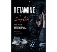 The Ugly Truth About Ketamine: 1 (The Ugly Truth Series)