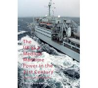 The UK as a Medium Maritime Power in the 21st Century: Logistics for Influence