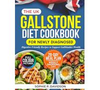 THE UK GALLSTONE DIET COOKBOOK FOR NEWLY DIAGNOSED: Digestive Friendly Recipes to Support Gallbladder Health