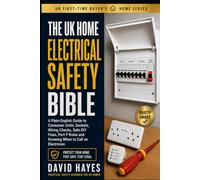 The UK Home Electrical Safety Bible: How to Understand, Test, and Legally Repair Your Home's Electrical System Without Getting Electrocuted or ... P Law (The UK First-Time Buyer’s Home Series)