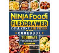 The UK Ninja Foodi FlexDrawer Dual Zone Air Fryer Cookbook: 1000 Days of Quick, Flavorful, and Healthy Air Fryer Recipes for Beginners.