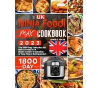 The UK NINJA Foodi MAX Cookbook For Beginners: 1800 Days of Daily NINJA Foodi MAX Multi-Cooker Recipes for all Beginners and Advanced Users!
