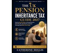 The UK Pension Inheritance Tax Guide 2027: How the New IHT Rules on Unused Pensions, Death Benefits, Beneficiaries and Estate Planning Could Affect Your Family