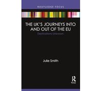 The UK’s Journeys into and out of the EU: Destinations Unknown (Europa EU Perspectives: Reform, Renegotiation, Reshaping)