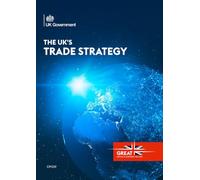 The UK’s Trade Strategy (Command Paper) CP 1339