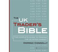 The UK Trader's Bible: The Complete Guide to Trading the UK Stock Market