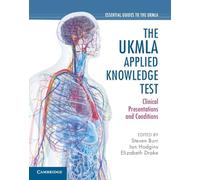 The UKMLA Applied Knowledge Test: Clinical Presentations and Conditions (Essential Guides to the UKMLA)