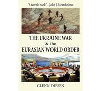 The Ukraine War & the Eurasian World Order by Glenn Diesen PAPERBACK