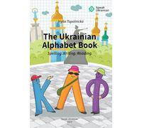 The Ukrainian Alphabet Book: Spelling. Writing. Reading.