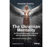 The Ukrainian Mentality: An Ethno-Psychological, Historical, and Comparative Exploration: 47 (Ukrainian Voices)