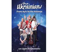 The Ukrainians: From Kyiv to the Kosmos (Cover may vary)