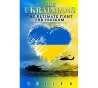 The Ukrainians: The Ultimate Fight for Freedom