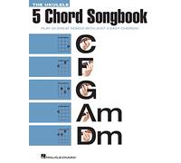 The Ukulele 5 Chord Songbook: Play 50 Great Songs With Just 5 Easy Chords! (Ukulele Chord Songbooks)