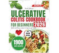 THE ULCERATIVE COLITIS COOKBOOK FOR BEGINNERS: Quick and Easy recipes to improve gut health