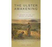 The Ulster Awakening: An Account of the 1859 Revival in Ireland