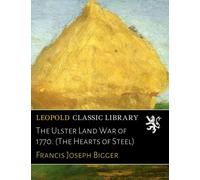 The Ulster Land War of 1770. (The Hearts of Steel)