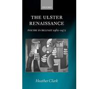 The Ulster Renaissance: Poetry in Belfast 1962-1972. Clark 9780199287314 New<|
