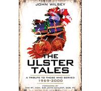 The Ulster Tales: A Tribute to those Who Served, 1969-2000