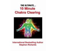 [(The Ultimate 10 Minute Chakra Clearing)] [ By (author) Stephen Richards ] [October, 2010]