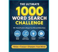 The Ultimate 1000 Word Search Challenge: A Mega Puzzle Collection to Relax, Focus, and Strengthen Your Mind Large Print • Stress-Free Fun • For Teens, Adults & Seniors
