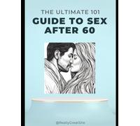 The Ultimate 101 Guide to Sex after 60