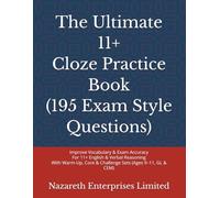 THE ULTIMATE 11+ CLOZE PRACTICE BOOK: The Missing Link Between Vocabulary and Comprehension - With Warm-Up, Core & Challenge Sets (Ages 9-11, GL & CEM) (The Ultimate 11+ Series)