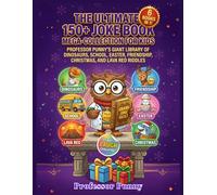 The Ultimate 150+Joke Book Mega-Collection for Kids: Professor Punny’s Library of Dinosaurs, School, Easter, Friendship, Christmas, and Lava Red Riddles for Ages 6-12