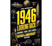 The Ultimate 1946 Looking Back Book - Birthday & Anniversary Special Edition: A Timeless Keepsake to Treasure Forever Featuring Memories, Trivia, Facts & Quizzes