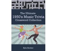 The Ultimate 1950s Music Trivia Crossword Collection: The complete music themed crossword puzzle book for adults all based on music from the 1950s (The Ultimate Music Trivia Crossword Collection)